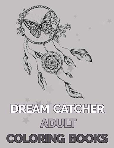 Dream Catcher Adult Coloring Books: 60+ Unique Single-Sided Coloring Pages, Inspire Mindfulness and Creativity, Fun Cute and Stress Relieving, Large ... Cover (Dream Catcher Coloring Book, Band 8)