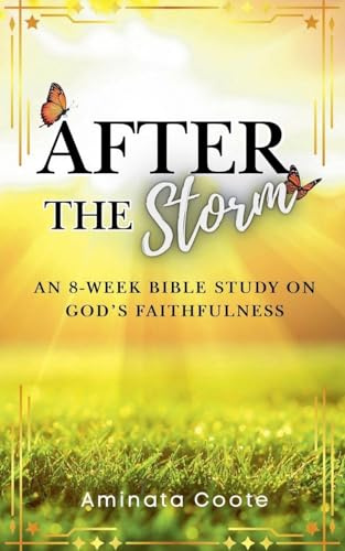 After the Storm: An 8-Week Bible Study on God's Faithfulness