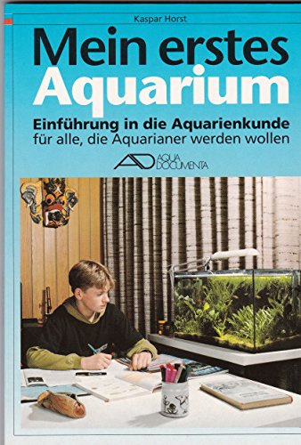 Mein erstes Aquarium - Kaspar Horst - Einführung in die Aquarienkunde