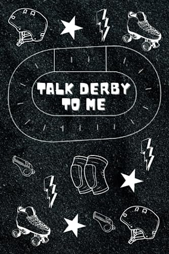 Talk Derby to Me: A Journal for Your Roller Derby Journey
