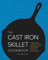 The Cast Iron Skillet Cookbook: A Tantalizing Collection of Over 200 Delicious Recipes for Every Kitchen by DeVito, Dominique (2015) Hardcover