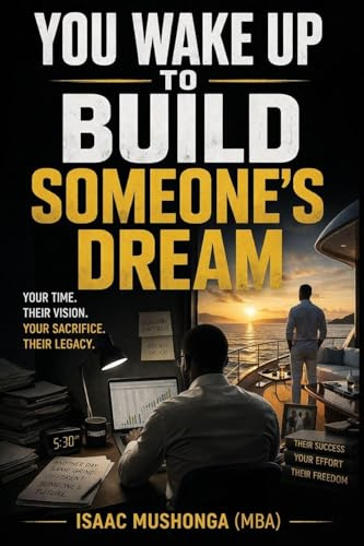 You Wake Up To Build Someone's Dream