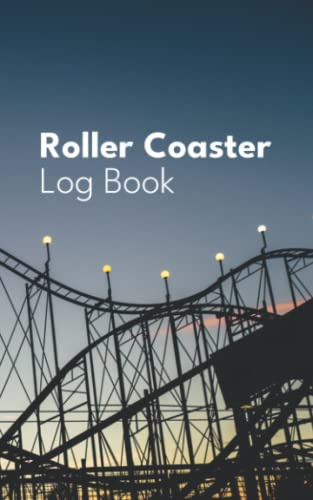 Roller Coaster Log Book: Jot down all the fun facts and your experience of the roller coasters you ride on in this travel size journal
