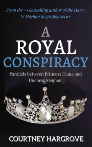 A Royal Conspiracy: Parallels Between Princess Diana and Duchess Meghan