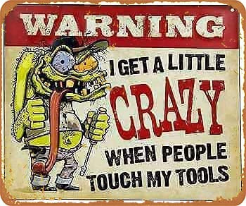 I Get A Little Crazy When People Touch My Tool Warning Wall Decor Garden Wall Decor Poster Metal Sign 8X12 Inches