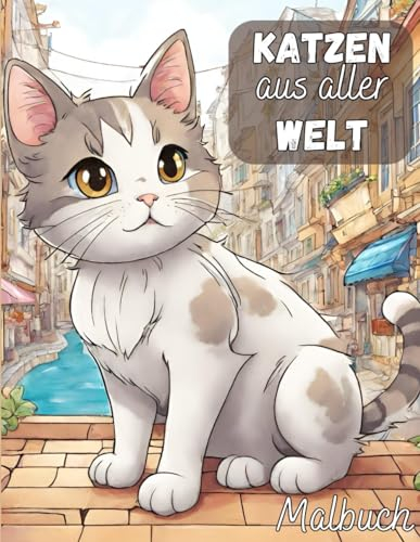 Katzen aus aller Welt Malbuch für Kinder und erwachsense Katzenfreunde | DIN A4 | 70 Seiten: 35 Motiven zum bemalen, ausmalen, gestalten, anmalen