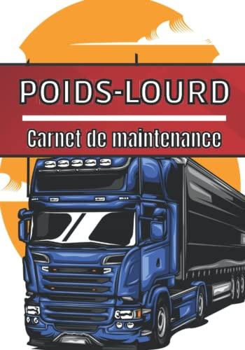 Poids-lourd carnet de maintenance: Suivi entretien du véhicule | Maintenance corrective et préventive | Registre entretien pour entreprise et particulier | Mécanique carnet de bord |