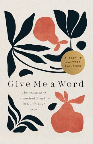 Give Me a Word: The Promise of an Ancient Practice to Guide Your Year (Journeys of Breath)