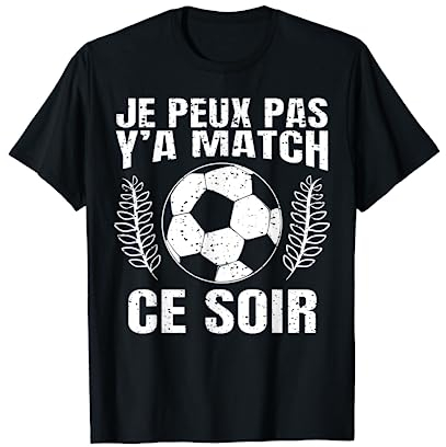Je Peux Pas Y'A Match Ce Coir Ballon de Foot Joueur Football T-Shirt