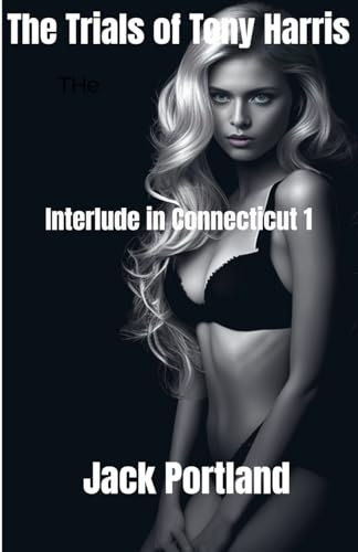 Interlude in Connecticut 1 (The Trials of Tony Harris, Band 1)