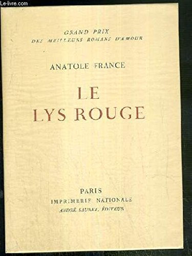 LE LYS ROUGE / COLLECTION GRAND PRIX DES MEILLEURS ROMANS D'AMOUR N°11 - EXEMPLAIRE N°1140 / 3000 SUR VELIN DES PAPETERIES D'ARCHES.