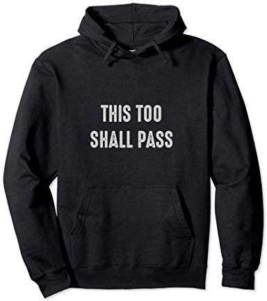 This too shall pass Motivation Gift Pullover Hoodie