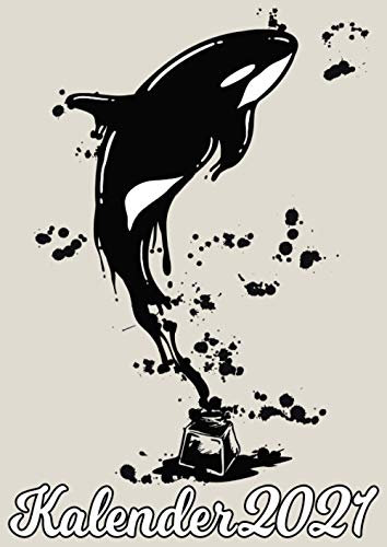 Kalender 2021: Orca Orka Killerwal Tinte / Wochenplaner zum notieren, organisieren und planen für das Jahr 2021 in DIN A4. Kalender / Terminkalender / ... / Kontakt- / Geburtstags listen