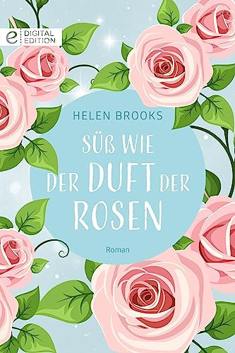 Süß wie der Duft der Rosen (Digital Edition)