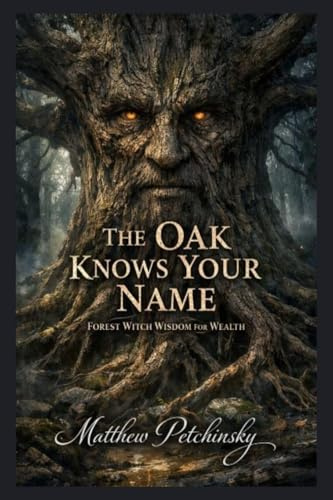 The Oak Knows Your Name: Forest Witch Wisdom for Wealth