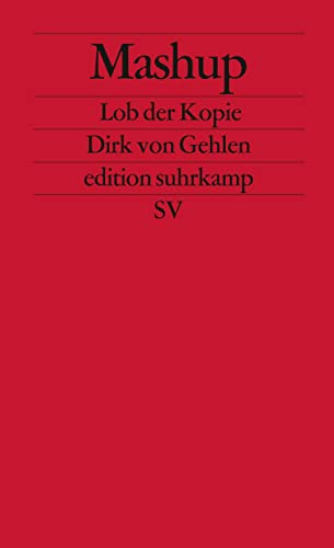 Mashup: Lob der Kopie (edition suhrkamp)