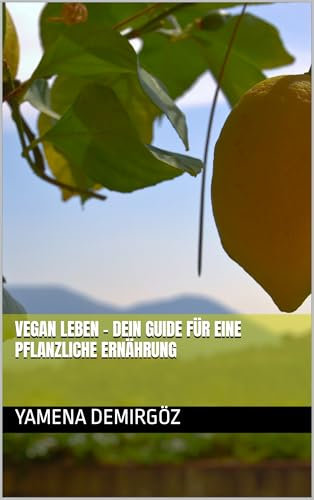 Vegan Leben - Dein Guide für eine pflanzliche Ernährung