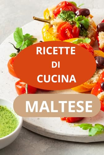 RICETTE DI CUCINA MALTESE: CUCINA MALTESE - ricette tradizionali maltesi - specialità culinarie maltesi