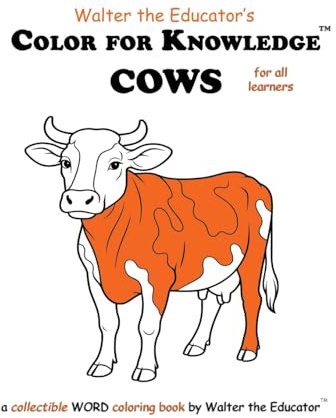 Color for Knowledge: Cows (Walter the Educator's Color for Knowledge(tm) Book)