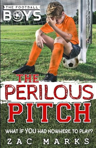 The Perilous Pitch: A football book for kids aged 9-13 (The Football Boys)