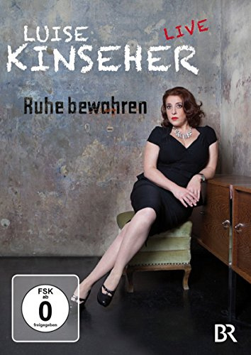 Luise Kinseher - Ruhe bewahren