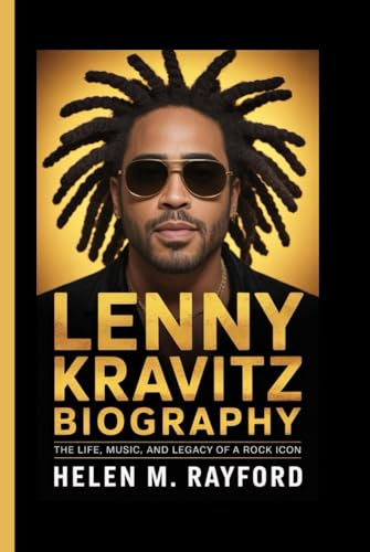 LENNY KRAVITZ BIOGRAPHY: The Life, Music, and Legacy of a Rock Icon