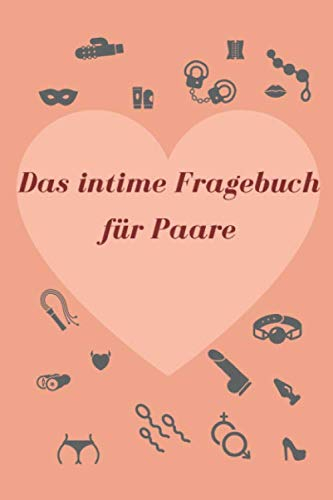 Das intime Fragebuch für Paare: über 350 intime & indiskrete Fragen
