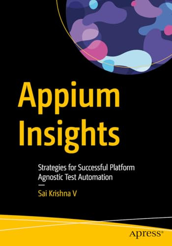 Appium Insights: Strategies for Successful Platform Agnostic Test Automation