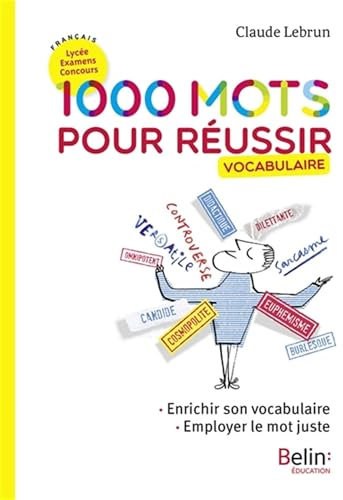 1000 mots pour réussir: Enrichir son vocabulaire