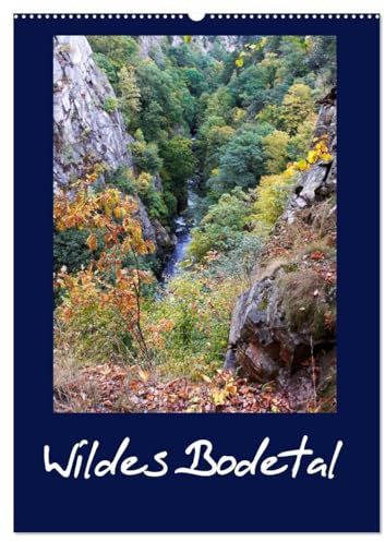 Wildes Bodetal (Wandkalender 2026 DIN A2 hoch), CALVENDO Monatskalender: Impressionen aus dem Naturwunder Bodetal im Sagenwald Harz (CALVENDO Natur)
