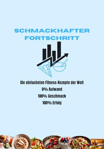 Schmackhafter Fortschritt: Die einfachsten Fitness Rezepte der Welt