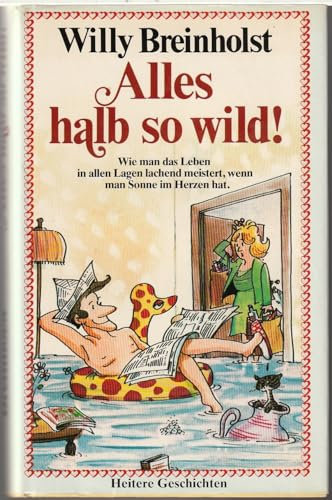 Alles halb so wild! Wie man das Leben in allen Lagen lachend meistert, wenn man Sonne im Herzen hat