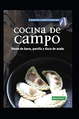 COCINA DE CAMPO: horno de barro, parrilla y disco de arado: 53 (APRENDIENDO A COCINAR - LA MAS COMPLETA COLECCION CON RECETAS SENCILLAS Y PRACTICAS PARA TODOS LOS GUSTOS)