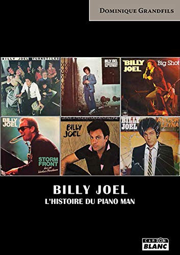 Billy Joel L’histoire du Piano Man (Camion Blanc) (French Edition)