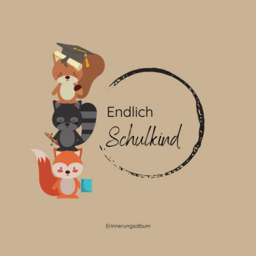 Endlich Schulkind Erinnerungsalbum: Erinnerungsbuch Zur Einschulung, Schulanfang, Schulstart I Geschenke für die Schultüte I Buch zum Selbstgestalten I Geschenk für die Grundschule