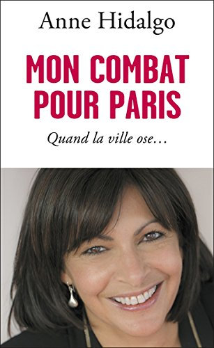 Mon combat pour Paris. Quand la ville ose… (French Edition)