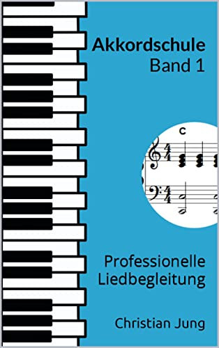 Akkordschule Band 1: Professionelle Liedbegleitung