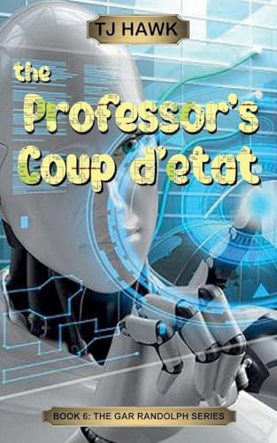 The Professor's Coup d'etat (Gar Randolph, Band 1)