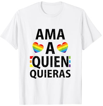 Ama A Quien Quieras LGBT-Q Orgullo Gay Bandera Arcoíris Camiseta