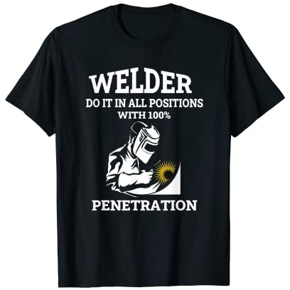 Mens Cool Welder do it in all Positions Welding Funny Welder T-Shirt