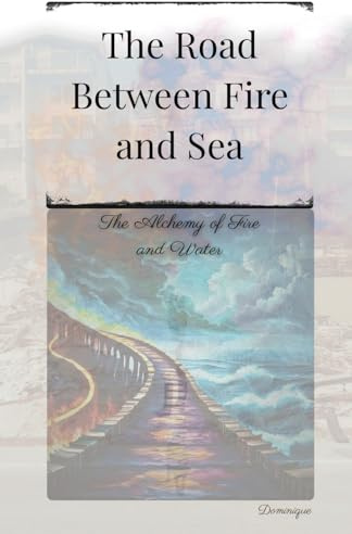 The Road Between Fire and Sea