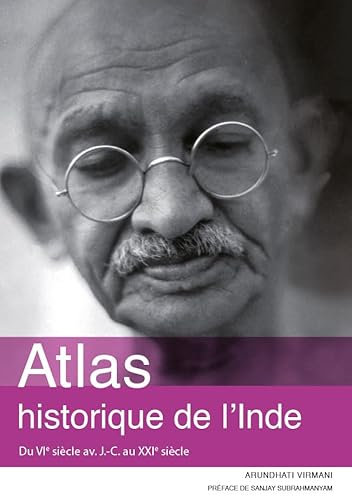 Atlas historique de l'Inde. Du VIe siècle av. J.-C. au XXIe siècle (French Edition)