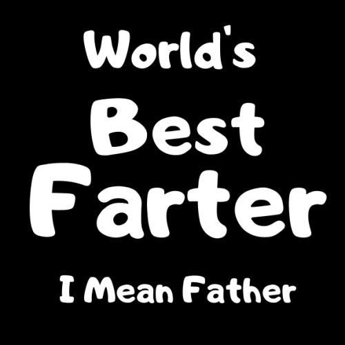 World Best Farter I Mean Father: Fill In The Blank Book That You Loe Your Dad The Best Memories Fathers Day Funny Gift Perfect Workbook Present Dad's Day Gifts