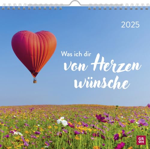 Was ich dir von Herzen wünsche - Kalender 2025 - Monatskalender - Groh-Verlag - Wandkalender mit stimmungsvollen Fotografien und Zitaten - 21 cm x 21,5 cm