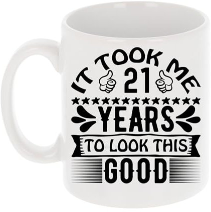 It Took Me 21 Years to Look This Good Funny 21st Birthday Mug Gift for Thirty Year Old 11oz Tea Cup 21st Birthday Gifts for Women or Men Funny Novelty Mug for Best Friend