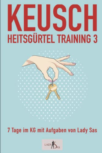 Keuschheitsgürtel Training 3 – 7 Tage im KG mit Aufgaben von Lady Sas