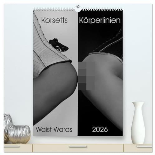 Korsetts Körperlinien Waist Wards 2026 (hochwertiger Premium Wandkalender 2026 DIN A2 hoch), Kunstdruck in Hochglanz: Korsett Kalender (CALVENDO Erotik)