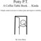 Potty P.T. A Coffee Table Book. . .Kinda: Simple seated exercises to reduce pain and improve mobility
