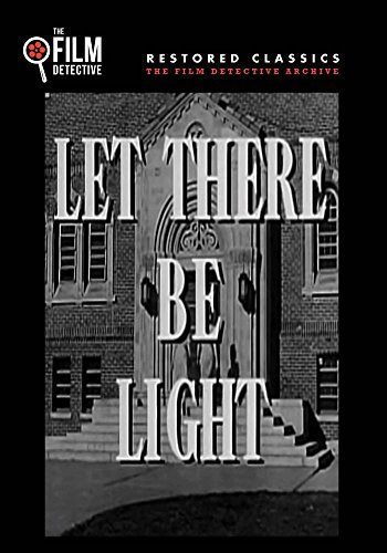 Let There be Light (The Film Detective Restored Version)