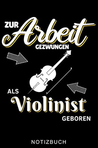 ZUR ARBEIT GEZWUNGEN ALS VIOLINIST GEBOREN NOTIZBUCH: A5 Notizbuch KARIERT für Violinisten | Geige Violine Buch | Geigenbuch für Anfänger Erwachsene ... | Violinenspieler | Geigenbuch | Geigenlehrer